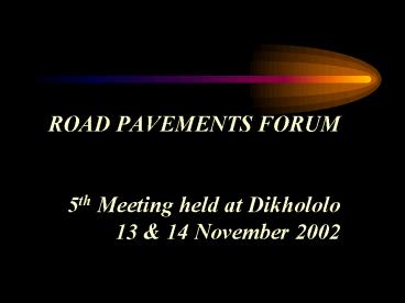 ROAD PAVEMENTS FORUM 5th Meeting held at Dikhololo 13