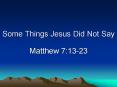 Some Things Jesus Did Not Say PowerPoint PPT Presentation
