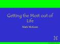 Getting the Most out of Life PowerPoint PPT Presentation