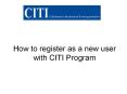 How to register as a new user with CITI Program PowerPoint PPT Presentation