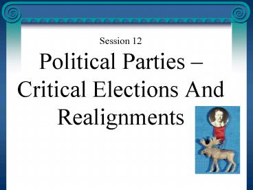 Session 12 Political Parties Critical Elections And Realignments