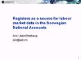 Registers as a source for labour market data in the Norwegian National Accounts PowerPoint PPT Presentation