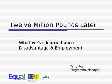 Twelve Million Pounds Later