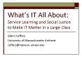 Whats IT All About: Service Learning and Social Justice to Make IT Matter in a Large Class PowerPoint PPT Presentation
