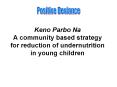 Keno Parbo Na A community based strategy for reduction of undernutrition in young children PowerPoint PPT Presentation