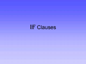PPT – IF Clauses PowerPoint presentation | free to view - id: 2263ff-OGZhO