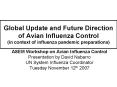 Global Update and Future Direction of Avian Influenza Control (in context of influenza pandemic preparations) PowerPoint PPT Presentation