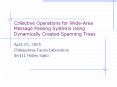 Collective Operations for Wide-Area Message Passing Systems Using Dynamically Created Spanning Trees PowerPoint PPT Presentation