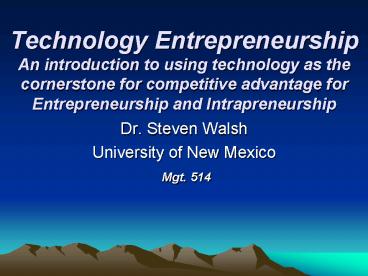 Technology Entrepreneurship An introduction to using technology as the cornerstone for competitive a