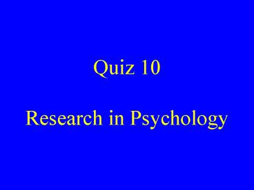 Quiz 10 Research in Psychology