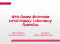 Web-Based Molecular Level Inquiry Laboratory Activities  Michael Abraham        John Gelder                       University of Oklahoma          Oklahoma State University PowerPoint PPT Presentation