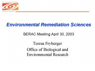 Environmental Remediation Sciences BERAC Meeting April 30, 2003