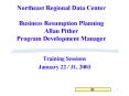 Northeast Regional Data Center Business Resumption Planning Allan Pither Program Development Manager PowerPoint PPT Presentation
