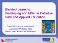 Blended Learning: Developing and MSc' in Palliative Care and Applied Education' PowerPoint PPT Presentation