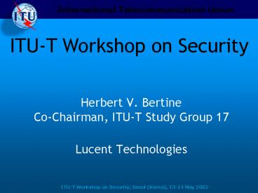Herbert V. Bertine Co-Chairman, ITU-T Study Group 17