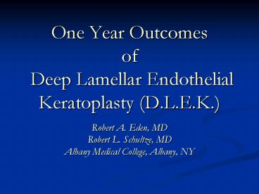 One Year Outcomes of Deep Lamellar Endothelial Keratoplasty D'L'E'K'