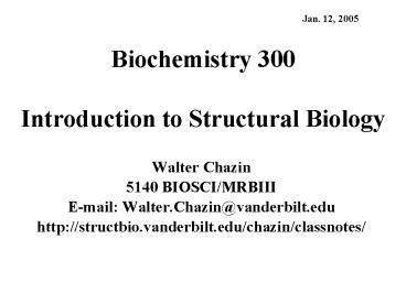Biochemistry 300 Introduction to Structural Biology