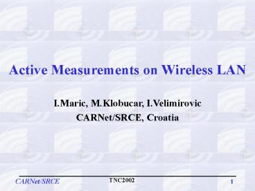 Active Measurements on Wireless LAN