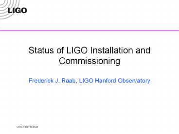 Status of LIGO Installation and Commissioning
