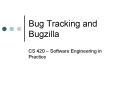Bug Tracking and Bugzilla PowerPoint PPT Presentation