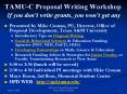 TAMUC Proposal Writing Workshop If you dont write grants, you wont get any PowerPoint PPT Presentation