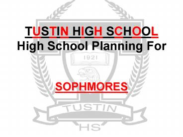 TUSTIN HIGH SCHOOL High School Planning For SOPHMORES