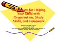Strategies for Helping Your Child with Organization, Study Skills, and Homework PowerPoint PPT Presentation