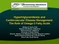 Hypertriglyceridemia and Cardiovascular Disease Management: The Role of Omega-3 Fatty Acids PowerPoint PPT Presentation