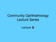 Community Ophthalmology Lecture Series Lecture