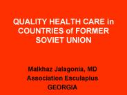 QUALITY HEALTH CARE in COUNTRIES of FORMER SOVIET UNION