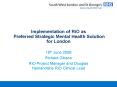 Implementation of RiO as Preferred Strategic Mental Health Solution for London PowerPoint PPT Presentation