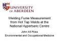 Welding Fume Measurement from Hot Tap Welds at the National Hyperbaric Centre PowerPoint PPT Presentation