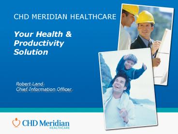 CHD MERIDIAN HEALTHCARE Your Health