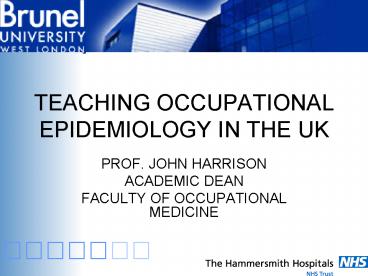 TEACHING OCCUPATIONAL EPIDEMIOLOGY IN THE UK