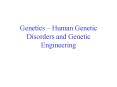 Genetics Human Genetic Disorders and Genetic Engineering PowerPoint PPT Presentation