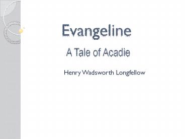 Evangeline A Tale of Acadie