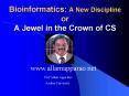 Bioinformatics: A New Discipline or A Jewel in the Crown of CS PowerPoint PPT Presentation