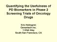 Quantifying the Usefulness of PD Biomarkers in Phase 2 Screening Trials of Oncology Drugs PowerPoint PPT Presentation