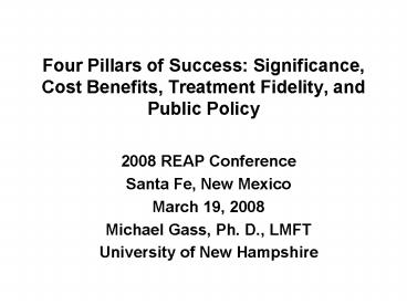 Four Pillars of Success: Significance, Cost Benefits, Treatment Fidelity, and Public Policy