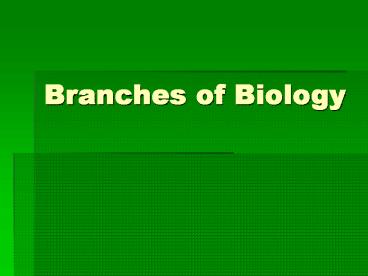 Branches of Biology