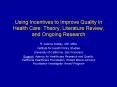 Using Incentives to Improve Quality in Health Care: Theory, Literature Review, and Ongoing Research PowerPoint PPT Presentation