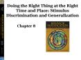 Doing the Right Thing at the Right Time and Place: Stimulus Discrimination and Generalization PowerPoint PPT Presentation