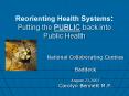 Reorienting Health Systems: Putting the PUBLIC back into Public Health PowerPoint PPT Presentation