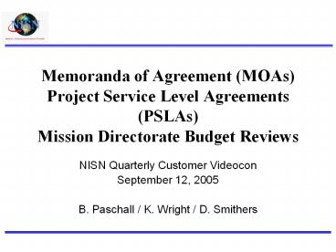 Memoranda of Agreement (MOAs) Project Service Level Agreements (PSLAs) Mission Directorate Budget Reviews