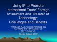 Using IP to Promote International Trade Foreign Investment and Transfer of Technology Challenges and PowerPoint PPT Presentation