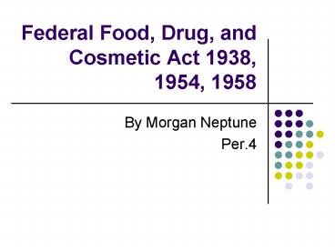 Federal Food, Drug, and Cosmetic Act 1938, 1954, 1958