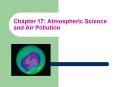 Chapter 17: Atmospheric Science and Air Pollution PowerPoint PPT Presentation