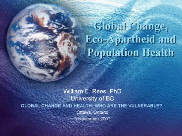 Global Change, EcoApartheid and Population Health