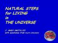 NATURAL STEPS for LIVING in THE UNIVERSE  J. ANDY SMITH III with assistance from RALPH COPLEMAN PowerPoint PPT Presentation