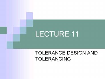 TOLERANCE DESIGN AND TOLERANCING